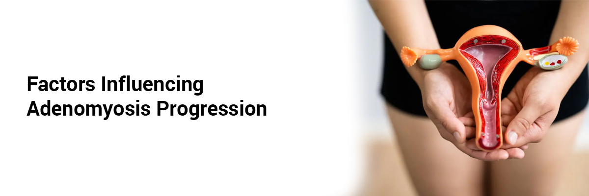 Factors Influencing Adenomyosis Progression